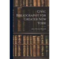 (영문도서) Civic Bibliography for Greater New York Paperback, Legare Street Press, English, 9781022113909
