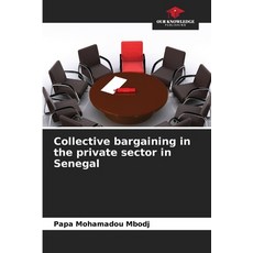 (영문도서)Collective bargaining in the private sector in Senegal Paperback, Our Knowledge Publishing, English, 9786209966835 Our Knowledge Publishing, English, 9786209966835