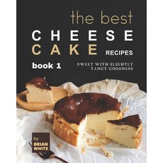 (영문도서) The Best Cheesecake Recipes - Book 1: Sweet with Slightly Tangy Goodness Paperback, Independently Published, English, 9798498414966