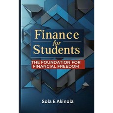 (영문도서) Finance For Students: The Foundation For Financial Freedom Paperback, Independently Published, English, 9798328837521