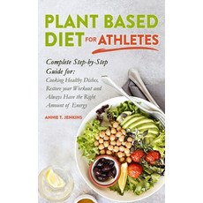 (영문도서) Plant Based Diet for Athletes: Complete Step-by-Step Guide for: Cooking Healthy Dishes Resto... Paperback, Independently Published, English, 9798602922455