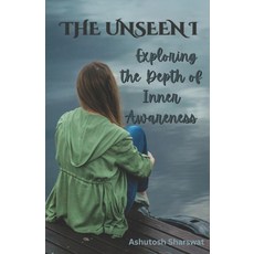 (영문도서)The Unseen I: Exploring the Depth of Inner Awareness Paperback, Independently Published, English, 9798271658822