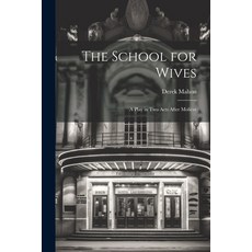 (영문도서) The School for Wives: A Play in Two Acts After Molière Paperback, Legare Street Press, English, 9781022812123