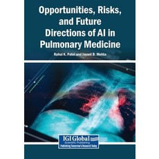 (영문도서)Opportunities Risks and Future Directions of AI in Pulmonary Medicine Paperback, Igi Global Scientific Publi..., English, 9798337377605