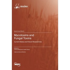(영문도서)Mycotoxins and Fungal Toxins: Current Status and Future Perspectives Hardcover, Mdpi AG, English, 9783725851010