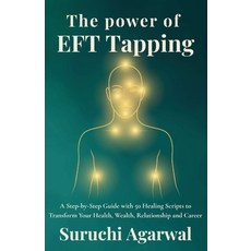 (영문도서)The Power of EFT Tapping: A Step-by-Step Guide with 50 Healing Scripts to Transf... Paperback, Independently Published, English, 9798279325283