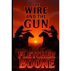 (英文圖書)The Wire and the Gun: A Texas Story 平裝版, Independently Published, 英文