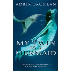 (영문도서)My Twin is A Mermaid Paperback, Amber Grosjean, English, 9798231970865