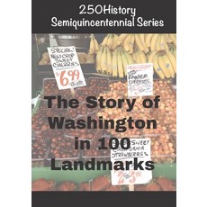 (영문도서)250History Semiquincentennial Series: The Story of Washington In 100 Landmarks Paperback, Independently Published, English, 9798272181022