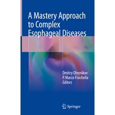 (영문도서) A Mastery Approach to Complex Esophageal Diseases Hardcover, Springer, English, 9783319757940