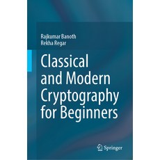 (영문도서) Classical and Modern Cryptography for Beginners Hardcover, Springer, English, 9783031329586