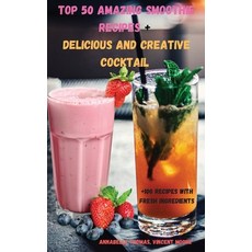 Top 50 Amazing SMOOTHIE Recipes + Delicious and Creative Cocktail Hardcover, Alessio Mario, English, 9781801976374