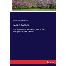(영문도서)Robert Pocock: The Gravesend Historian Naturalist Antiquarian and Printer Paperback, Hansebooks, English, 9783337025557