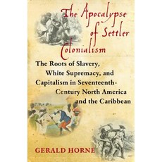 The Apocalypse of Settler Colonialism: The Roots of Slavery White Supremacy and Capitalism in 17th... Paperback, Monthly Review Press, English, 9781583676639