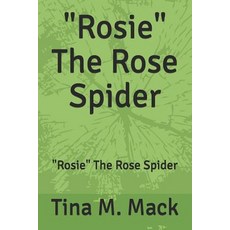 (영문도서) "Rosie" The Rose Spider: "Rosie" The Rose Spider Paperback, Independently Published, English, 9781090631770