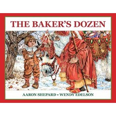 (영문도서) The Baker's Dozen: A Saint Nicholas Tale with Bonus Cookie Recipe and Pattern for St. Nichol... Paperback, Skyhook Press, English, 9781620355787