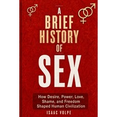 (英文圖書)A BRIEF HISTORY OF SEX. How Desire Power Love Shame and Freedom Shaped Human... 平裝版, Independently Published, English, Paperback