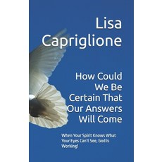 (영문도서)How Could We Be Certain That Our Answers Will Come: When Your Spirit Knows What... Paperback, Independently Published, English, 9798242164307