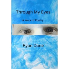 (영문도서)Through My Eyes: A Work of Poetry Paperback, Independently Published, English, 9798288360114