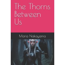 (영문도서)The Thorns Between Us Paperback, Independently Published, English, 9798272172501