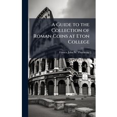 (영문도서)A Guide to the Collection of Roman Coins at Eton College Hardcover, Hutson Street Press, English, 9781023799140