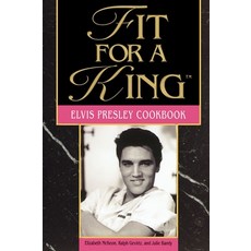 (영문도서) Fit for a King: The Elvis Presley Cookbook Paperback, Thomas Nelson, English, 9781558531963