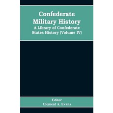 (영문도서)Confederate military history; a library of Confederate States history (Volume IV) Paperback, Alpha Edition, English, 9789353608217 Alpha Edition, English, 9789353608217
