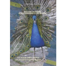 Peacock courtship. Il corteggiamento del pavone. CLIL through English & Italian. CLIL attraverso l'i... Paperback, Independently Published