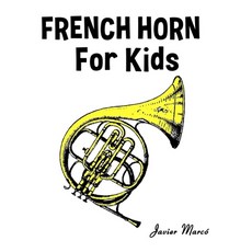 (영문도서)French Horn for Kids: Christmas Carols Classical Music Nursery Rhymes Traditi... Paperback, Marco Musica, English, 9789974933149