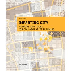 (영문도서) Imparting City: Methods and Tools for Collaborative Planning Paperback, Birkhauser, English, 9783035624120
