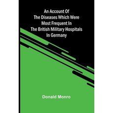 (영문도서)An Account of the Diseases which were most frequent in the British military hosp... Paperback, Alpha Edition, English, 9789374592151 Alpha Edition, English, 9789374592151