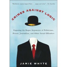 (영문도서) Crimes Against Logic: Exposing the Bogus Arguments of Politicians Priests Journalists and ... Paperback, McGraw-Hill Education, English, 9780071446433
