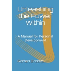 (영문도서) Unleashing the Power Within: A Manual for Personal Development Paperback, Independently Published, English, 9798860841222