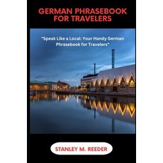 (영문도서) German Phrasebook for Travelers: "Speak Like a Local: Your Handy German Phrasebook for Travel... Paperback, Independently Published, English, 9798870825205