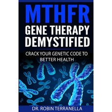 (영문도서) MTHFR Gene Therapy Demystified: Crack Your Genetic Code to Better Health Paperback, Independently Published, English, 9781079789645