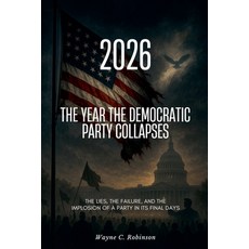 (영문도서)2026 The Year the Democratic Party Collapses Paperback, Wayne C. Robinson, English, 9798230661900