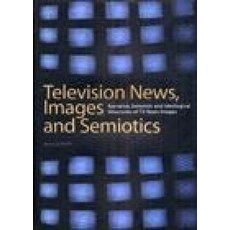 TELEVISION NEWS IMAGES & SEMIOTICS