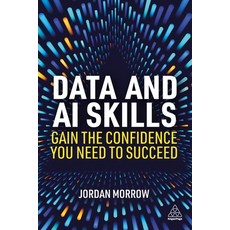 (영문도서)Data and AI Skills: Gain the Confidence You Need to Succeed Hardcover, Kogan Page, English, 9781398624153 Kogan Page, English, 9781398624153