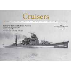 Cruisers: Selected Photos from the Archives of the Kure Maritime Museum the Best from the Collection... Hardcover, US Naval Institute Press