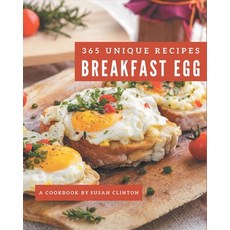 365 Unique Breakfast Egg Recipes: The Best Breakfast Egg Cookbook that Delights Your Taste Buds Paperback, Independently Published, English, 9798571003216
