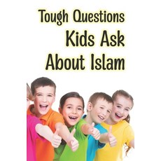 (영문도서)Tough Questions Kids Ask About Islam Paperback, Independently Published, English, 9798795748016