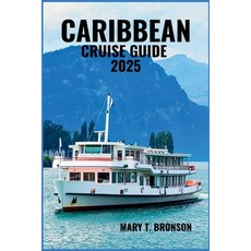 (英文圖書)Caribbean Cruise Guide 2025: Explore Turquoise Waters White- Sand Beaches and... 平裝版, Independently Published, 英文