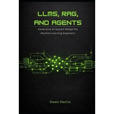 (영문도서)LLMs RAG and Agents: Generative AI System Design For Machine Learning Engineers Paperback, Independently Published, English, 9798243584449