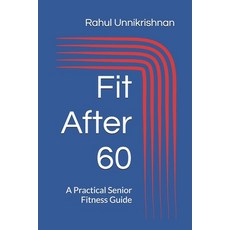 (영문도서)Fit After 60: A Practical Senior Fitness Guide Paperback, Independently Published, English, 9798261936503