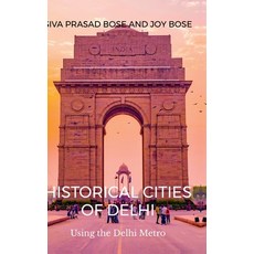 (영문도서)Historical Cities of Delhi: Walks Using the Delhi Metro Hardcover, Notion Press, English, 9798896736905