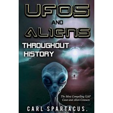 (영문도서) UFOs and Aliens Throughout History: The Most Compelling UAP Cases and Alien Contacts Paperback, Independently Published, English, 9798392515783