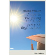 (영문도서) Figuring It All Out: 7 Tips to Navigating the Final Years of High School Paperback, Independently Published, English, 9798354574117