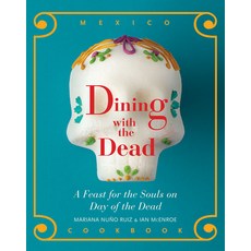 (영문도서) Dining with the Dead: A Feast for the Souls on Day of the Dead Hardcover, Rio Nuevo Publishers, English, 9781940322384