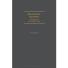Development Governor: Sir Geoffrey Colby - A Biography Paperback, Bloomsbury Academic