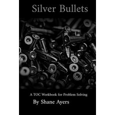 (영문도서)Silver Bullets: A TOC Workbook for Problem Solving Paperback, Independently Published, English, 9781799141334